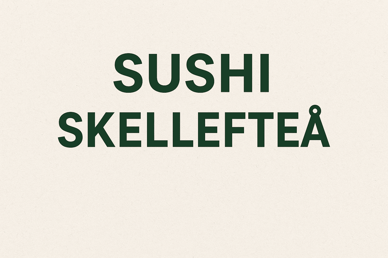 Sushi Skelleftea – Best Sushi Restaurants & Delivery Options